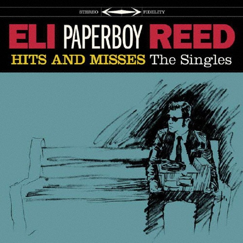 ELI PAPERBOY REED / イーライ・ペーパーボーイ・リード / ヒッツ・アンド・ミッシーズ:ザ・シングルス