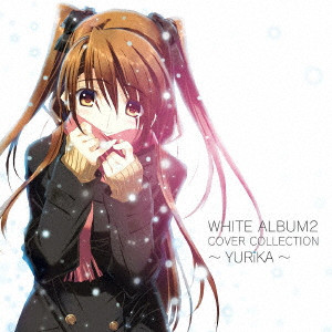 YURiKA / WHITE ALBUM 2 COVER COLLECTION - YURIKA - / WHITE ALBUM2 COVER COLLECTION ~ YURiKA ~