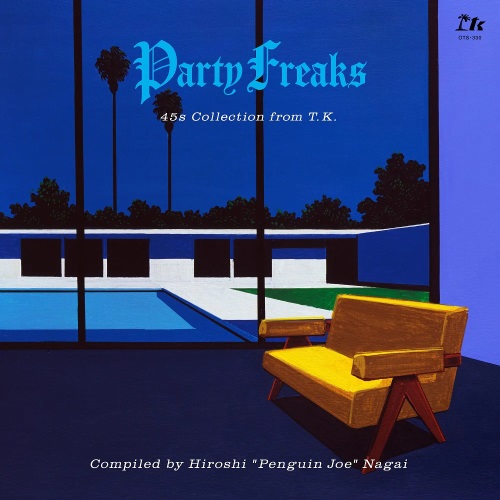 V.A.  / オムニバス / Party Freaks -45s Collection from T.K.(Compiled by Hiroshi “Penguin Joe” Nagai)- (LP)