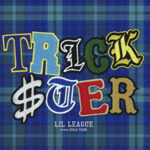 LIL LEAGUE from EXILE TRIBE / TRICKSTER