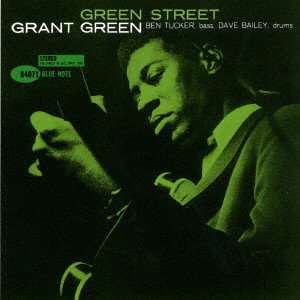 GRANT GREEN / グラント・グリーン / GREEN STREET / グリーン・ストリート
