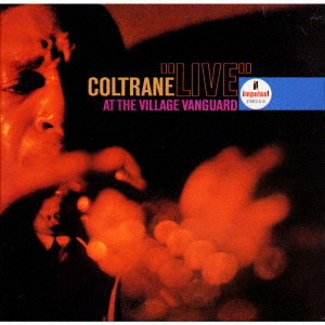 JOHN COLTRANE / ジョン・コルトレーン / 'LIVE' AT THE VILLAGE VANGUARD / ライヴ・アット・ザ・ヴィレッジ・ヴァンガード