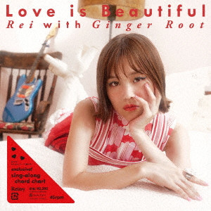 Rei (J-POP) / Love is Beautiful with Ginger Root