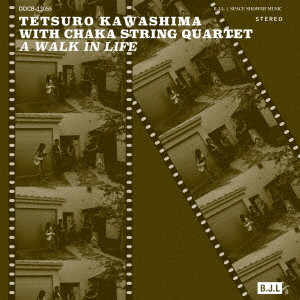 TETSURO KAWASHIMA / 川嶋哲郎 / A WALK IN LIFE / A Walk in Life