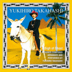 YUKIHIRO TAKAHASHI / 高橋幸宏 (高橋ユキヒロ) / A Sigh of Ghost