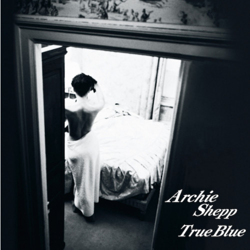 ARCHIE SHEPP / アーチー・シェップ / TRUE BLUE / トゥルー・ブルー(2LP)