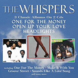 WHISPERS / ウィスパーズ / ONE FOR THE MONEY/OPEN UP YOUR LOVE/HEADLIGHTS THREE ALBUMS ON 2CDS / ワン・フォー・ザ・マネー/オープン・アップ・ユア・ラヴ/ヘッドライツ(3イン2CD)