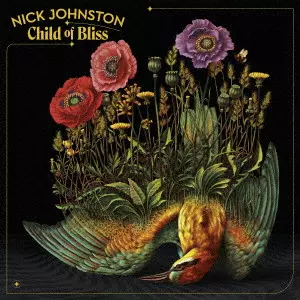 NICK JOHNSTON / ニック・ジョンストン / CHILD OF BLISS / チャイルド・オブ・ブリス
