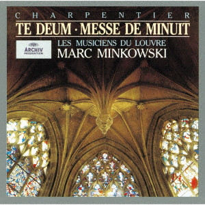 MARC MINKOWSKI / マルク・ミンコフスキ / M-A.シャルパンティエ:テ・デウム、真夜中のミサ 他