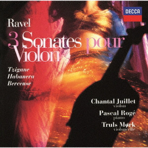CHANTAL JUILLET / シャンタル・ジュイエ / ラヴェル:ヴァイオリンとピアノのための作品全集