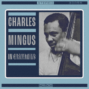 CHARLES MINGUS / チャールズ・ミンガス / INCARNATIONS / インカーネーションズ