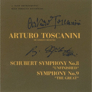 ARTURO TOSCANINI / アルトゥーロ・トスカニーニ / シューベルト:交響曲第8番「未完成」 第9番「ザ・グレイト」