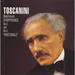 ARTURO TOSCANINI / アルトゥーロ・トスカニーニ / ベートーヴェン:交響曲第5番「運命」・第6番「田園」