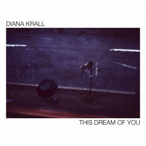 DIANA KRALL / ダイアナ・クラール / THIS DREAM OF YOU / ディス・ドリーム・オブ・ユー