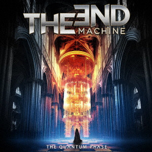 THE END MACHINE / ジ・エンド・マシーン / THE QUANTUM PHASE / ザ・クォンタム・フェーズ