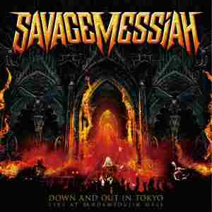 SAVAGE MESSIAH / サヴェージ・メサイア / DOWN AND OUT IN TOKYO LIVE AT KANDAMYOJIN HALL 神田明神ライヴ