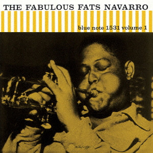 FATS NAVARRO / ファッツ・ナヴァロ / FABULOUS FATS NAVARRO VOLUME 1 / ファビラス・ファッツ・ナヴァロ Vol.1