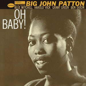 JOHN PATTON (BIG JOHN PATTON) / ジョン・パットン(ビッグ・ジョン・パットン) / OH BABY! / オー・ベイビー!