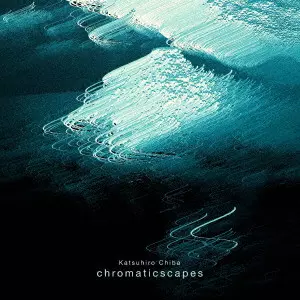 KATSUHIRO CHIBA / chromaticscapes