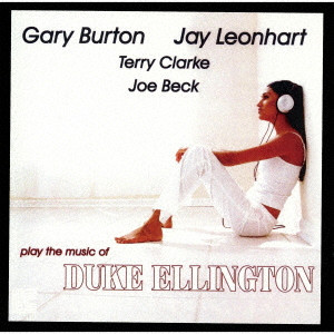 GARY BURTON / ゲイリー・バートン / PLAY THE MUSIC OF DUKE ELLINGTON / プレイ・ザ・ミュージック・オブ・デューク・エリントン