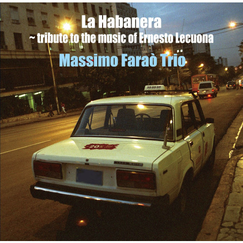 MASSIMO FARAO / マッシモ・ファラオ / LA HABANERA - TRIBUTE TO THE MUSIC OF ERNESTO LECUONA / 哀愁のハバナ