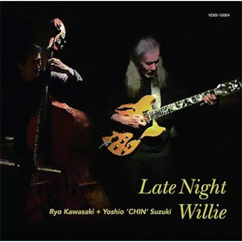 RYO KAWASAKI / YOSHIO SUZUKI / 川崎燎+鈴木良雄 / LATE NIGHT WILLIE / レイト・ナイト・ウィリー
