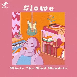 SLOWE / スロウ / WHERE THE MIND WANDERS