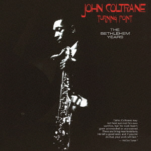 JOHN COLTRANE / ジョン・コルトレーン / THE BETHLEHEM YEARS / ベツレヘム・イヤーズ(2024年リマスター盤)
