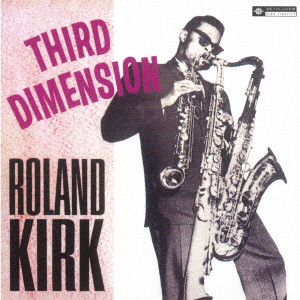 ROLAND KIRK(RAHSAAN ROLAND KIRK) / ローランド・カーク / THIRD DIMENSION / サード・ディメンション(2024年リマスター盤)