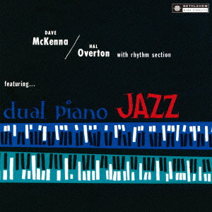 DAVE McKENNA & HALL OVERTON / デイヴ・マッケンナ&ホール・オーヴァートン / DUAL PIANO JAZZ / デュアル・ピアノ・ジャズ(2024年リマスター盤)