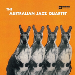 オーストラリアン・ジャズ・カルテット/クインテット / THE AUSTRALIAN JAZZ QUARTET/QUINTET / オーストラリアン・ジャズ・カルテット/クインテット(2024年リマスター盤)