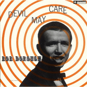BOB DOROUGH / ボブ・ドロー / DEVIL MAY CARE / デヴィル・メイ・ケア(2024年リマスター盤)