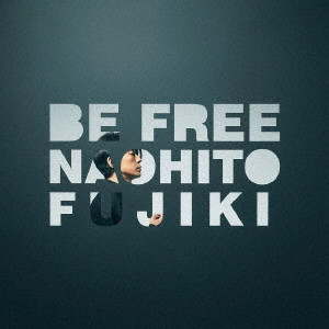 NAOHITO FUJIKI / 藤木直人 / BE FREE