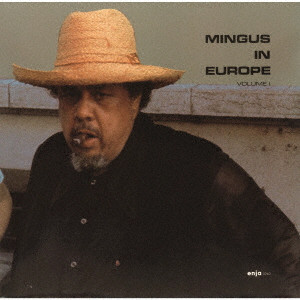 CHARLES MINGUS / チャールズ・ミンガス / MINGUS IN EUROPE VOLUME 1 / イン・ヨーロッパ VOL.1