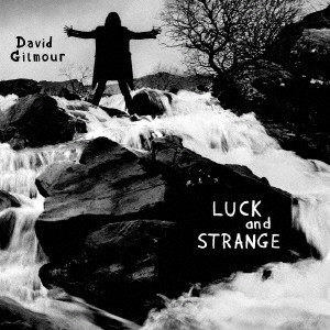 DAVID GILMOUR / デヴィッド・ギルモア / LUCK AND STRANGE / 邂逅(発売予定)