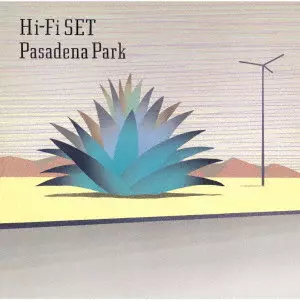 Hi-Fi Set / ハイ・ファイ・セット / Pasadena Park