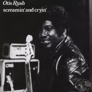 OTIS RUSH / オーティス・ラッシュ / スクリーミン・アンド・クライン