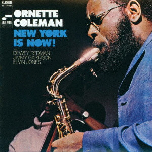 ORNETTE COLEMAN / オーネット・コールマン / NEW YORK IS NOW! / ニューヨーク・イズ・ナウ!