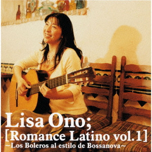 LISA ONO / 小野リサ / ROMANCE LATINO VOL.1 / ロマンス・ラティーノ VOL.1 (初回生産限定盤)