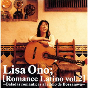 LISA ONO / 小野リサ / ROMANCE LATINO VOL.2 / ロマンス・ラティーノ VOL.2 (初回生産限定盤)