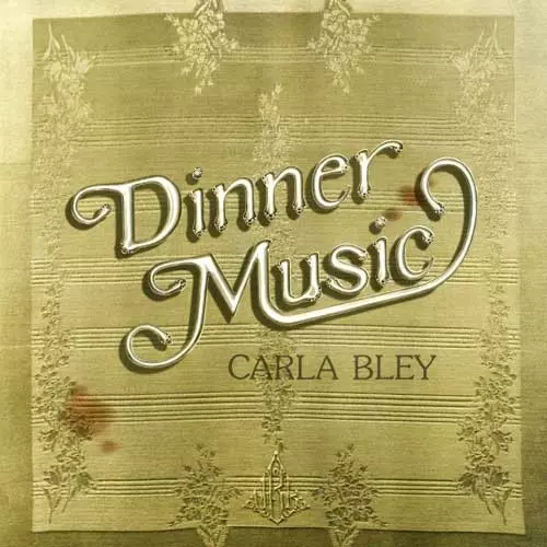CARLA BLEY / カーラ・ブレイ / DINNER MUSIC / ディナー・ミュージック(UHQCD)