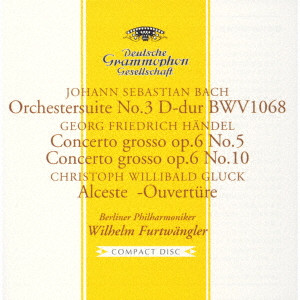 WILHELM FURTWANGLER / ヴィルヘルム・フルトヴェングラー / J.S. バッハ:管弦楽組曲第3番/ヘンデル:合奏協奏曲作品6の5&10 他