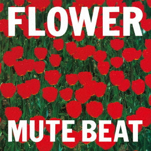 MUTE BEAT / ミュート・ビート / FLOWER (LP)