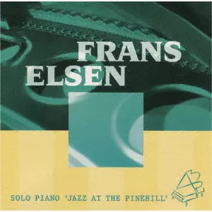 FRANS ELSEN / フラン・エルゼン / ソロ・ピアノ‘ジャズ・アット・ザ・パインヒル’