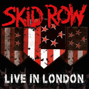 SKID ROW / スキッドロウ / LIVE IN LONDON / ライヴ・イン・ロンドン