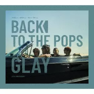 BACK TO THE POPS / Back To The Pops/GLAY/グレイ/デビュー30