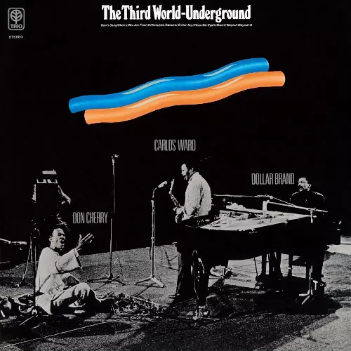 DOLLAR BRAND & DON CHERRY & CARLOS WARD / ダラー・ブランド&ドン・チェリー&カルロス・ワード / 第三世界/アンダーグラウンド