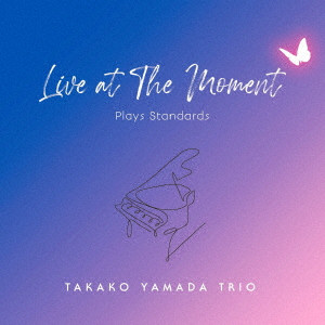 山田貴子Trio / Live at THE MOMENT -Plays Standards-