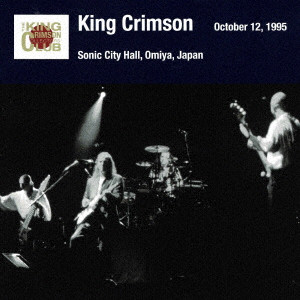 OMIYA SHOW OCTOBER 12. 1995 SONIC CITY HALL / キング・クリムゾン日本公演補完シリーズ in SHM-CD  1995年編 10 <1995年10月12日(木)大宮・ソニックシティホール>/KING CRIMSON/キング・クリムゾン/初のSHM-CD、紙ジャケット仕様2025ジャパン・リマスター仕様で  ...