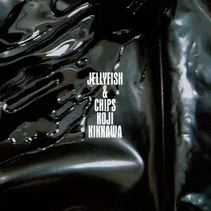 KOJI KIKKAWA / 吉川晃司 / JELLYFISH & CHIPS